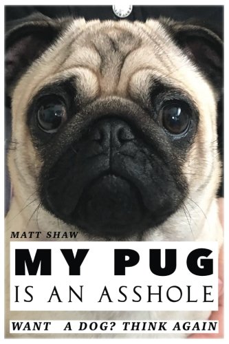 My Pug is an Asshole book cover