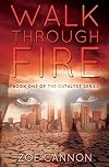 Walk Through Fire (The Catalyst #1)