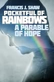 Pocketful Of Rainbows A Parable Of Hope