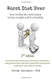 Worst Diet Ever How To Find The Motivation To Lose Weight And Live Healthy