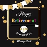 Happy Retirement To You From All Of Us Message Book Guest Book Keepsake With 100 Formatted Lined Unlined Pages With Quotes Gift Log Photo Pages Paperback Retirement Gifts Volume 15