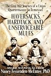 Haversacks, Hardtack and Unserviceable Mules: the Civil War Journey of a Union Quartermaster in Tennessee