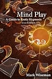 Mind Play A Guide To Erotic Hypnosis
