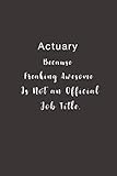 Actuary Because Freaking Awesome Is Not An Official Job Title Lined Notebook