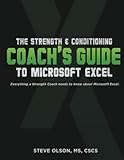 The Strength Conditioning Coachs Guide To Microsoft Excel Everything A Coach Needs To Successfully Use Microsoft Excel
