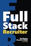 Full Stack Recruiter The Modern Recruiters Guide