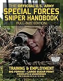 The Official Us Army Special Forces Sniper Handbook Full Size Edition Discover The Unique Secrets Of The Elite Long Range Shooter 450 Pages Big 85 X 11 Size Fm 305222 Tc 3132 Tc 1832