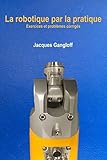 La Robotique Par La Pratique: Exercices Et Probl%C3%A8mes Corrig%C3%A9s