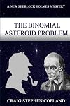 The Binomial Asteroid Problem (New Sherlock Holmes Mysteries) (Volume 27)