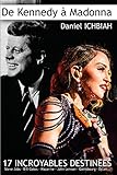 De Kennedy A Madonna: 17 Destinees Exceptionnelles