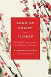 Song of Praise for a Flower: One Woman's Journey through China's Tumultuous 20th Century