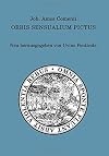 Joh. Amos Comenii Orbis sensualium pictus: Neu herausgegeben von Uvius Fonticola