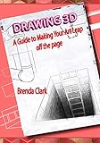 Drawing 3d A Guide To Making Your Art Leap Off The Page