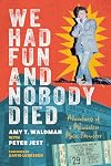 We Had Fun and Nobody Died: Adventures of a Milwaukee Music Promoter
