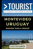 Greater Than A Tourist Montevideo Uruguay 50 Travel Tips From A Local