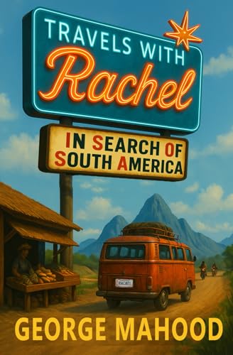 Travels with Rachel: In Search of South America cover