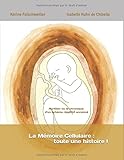 La Mmoire Cellulaire Toute Une Histoire Aurlien Ou La Chronique Dun Schma Rptitif Annonc