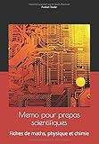 Memo Pour Prepas Scientifiques: Fiches De Maths, Physique Et Chimie