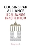 Cousins Par Alliance: Les Allemands En Notre Miroir