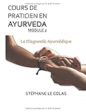 Cours De Praticien En Ayurveda Module 2 : Le Diagnostic Ayurvedique: D%C3%A9termination De La Constitution De Base D'un Individu Et De Ses D%C3%A9s%C3%A9quilibres. Etude De La Maladie.