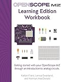 Openscope Mz Learning Edition Workbook Getting Started With Your Openscope Mz Through An Introduction To Analog Circuits