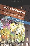 Visitez Rotterdam Votre Guide De Voyage Pour Dcouvrir Rotterdam