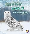 Snowy Owls Are Awesome (Polar Animals)