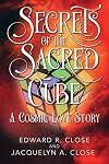 Secrets of the Sacred Cube: A Cosmic Love Story