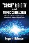 "Spase" Rigidity and Atomic Contraction: A Unification of Gravity and Electromagnetism and a Framework for Understanding Dark Energy