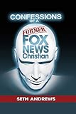 Confessions Of A Former Fox News Christian