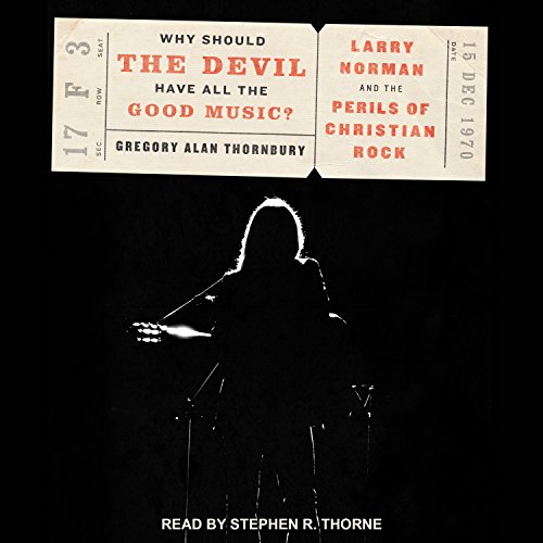 Cover of Why Should the Devil Have All the Good Music?: Larry Norman and the Perils of Christian Rock