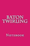 Baton Twirling Notebook