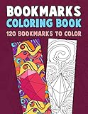 Bookmarks Coloring Book 120 Bookmarks To Color Coloring Activity Book For Kids Adults And Seniors Who Love Reading