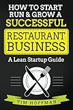 How to Start, Run & Grow a Successful Restaurant Business: A Lean Startup Guide