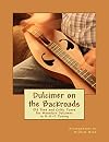 Dulcimer on the Backroads: Old Time and Celtic Tunes for Mountain Dulcimer in D-A-D Tuning