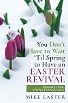 You Don't Have To Wait 'Til Spring to Have an Easter Revival: Insights for Young Evangelists