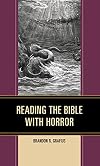 Reading the Bible with Horror (Horror and Scripture)