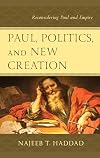Paul, Politics, and New Creation: Reconsidering Paul and Empire