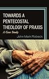 Towards a Pentecostal theology of Praxis : a case study