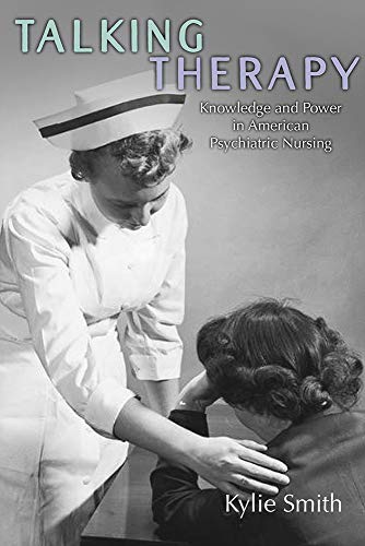 Talking Therapy: Knowledge and Power in American Psychiatric Nursing book cover