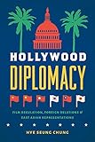Hollywood Diplomacy Film Regulation Foreign Relations And East Asian Representations