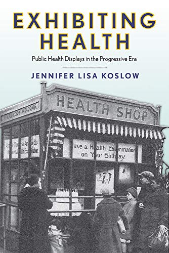 Exhibiting Health: Public Health Displays in the Progressive Era book cover