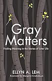 Gray Matters Finding Meaning In The Stories Of Later Life Global Perspectives On Aging