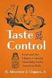 Taste Of Control Food And The Filipino Colonial Mentality Under American Rule