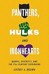 Panthers, Hulks and Ironhearts: Marvel, Diversity and the 21st Century Superhero