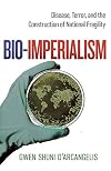 Bio-Imperialism: Disease, Terror, and the Construction of National Fragility