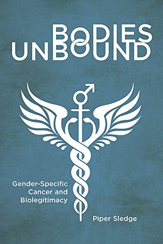 Bodies Unbound: Gender-Specific Cancer and Biolegitimacy book cover