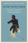 On the Turtle's Back: Stories the Lenape Told Their Grandchildren (CERES: Rutgers Studies in History)