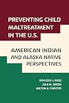 Preventing Child Maltreatment in the U.S.: American Indian and Alaska Native Perspectives (Violence Against Women and Children)