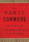 The Paris Commune: A Brief History (Reinventions of the Paris Commune)